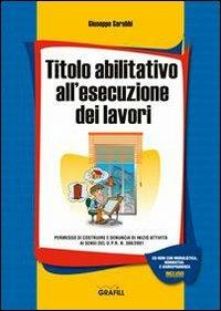 Titolo abilitativo all'esecuzione dei lavori. Con Contenuto digitale per download e accesso on line - Giuseppe Sarubbi - copertina