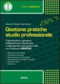Gestione pratiche. Studio professionale - Claudio Di Taddeo,Fabio Mosca - copertina