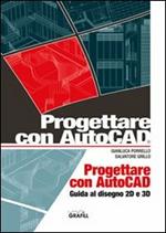Progettare con AutoCad. Guida al diegno 2D e 3D. Con Contenuto digitale per download e accesso on line
