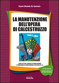 La manutenzione dell'opera di calcestruzzo. CD-ROM - Gianni Michele De Gaetanis - copertina
