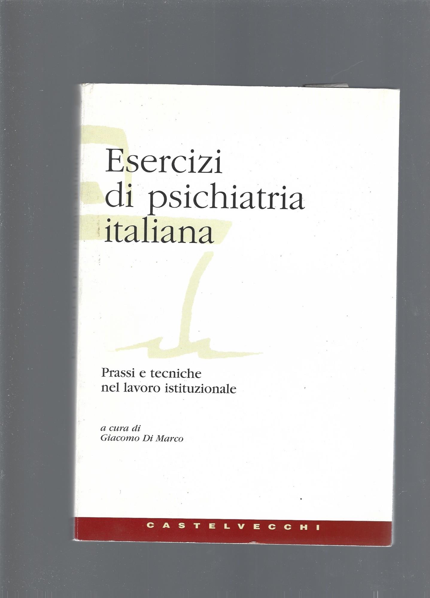 Esercizi di psichiatria italiana. Prassi e tecniche nel lavoro istituzionale