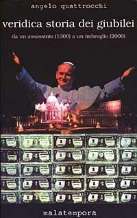 Veridica storia dei giubilei. Da un assassinio (1300) a un imbroglio (2000) - Angelo Quattrocchi - copertina