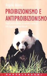 Proibizionismo e antiproibizionismo. Dagli antichi divieti su alcool e tabacco alla Legge Jervolino-Vassalli