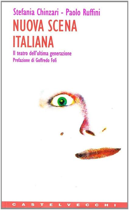 Nuova scena italiana. Il teatro dell'ultima generazione - Stefania Chinzari,Paolo Ruffini - copertina