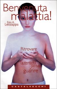 Benvenuta malattia! - Ezio A. Leozappa - copertina