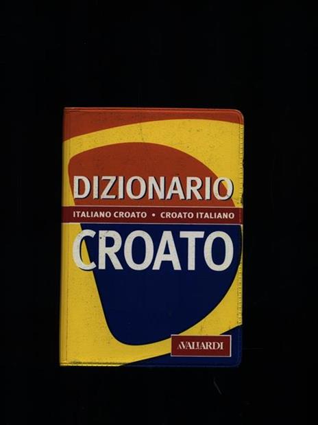 Dizionario croato - Aleksandra Spikic,Anamarija Spikic - 3