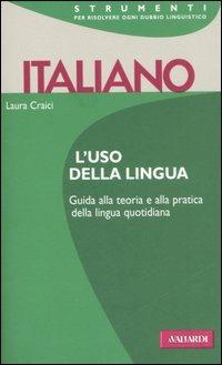 Italiano. L'uso della lingua - Laura Craici - copertina