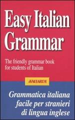 Easy italian grammar. The friendly grammar book for students of italian