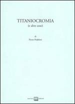 Titaniocromia (e altre cose)