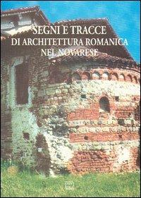 Segni e tracce di architettura romanica nel novarese. Rilievi e immagini - copertina