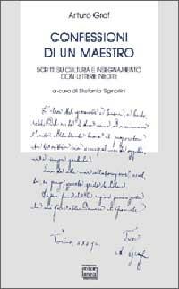 Confessioni di un maestro. Scritti su cultura e insegnamento - Arturo Graf - copertina