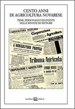 Cento anni di agricoltura novarese. Temi, personaggi ed eventi nelle riviste di settore