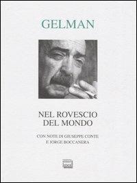 Nel rovescio del mondo. Testo spagnolo a fronte - Juan Gelman - copertina