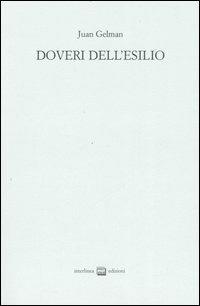 Doveri dell'esilio. Testo spagnolo a fronte. Ediz. numerata - Juan Gelman - copertina