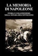 La memoria di Napoleone. Storia e collezionismo nella Novara dell'Ottocento