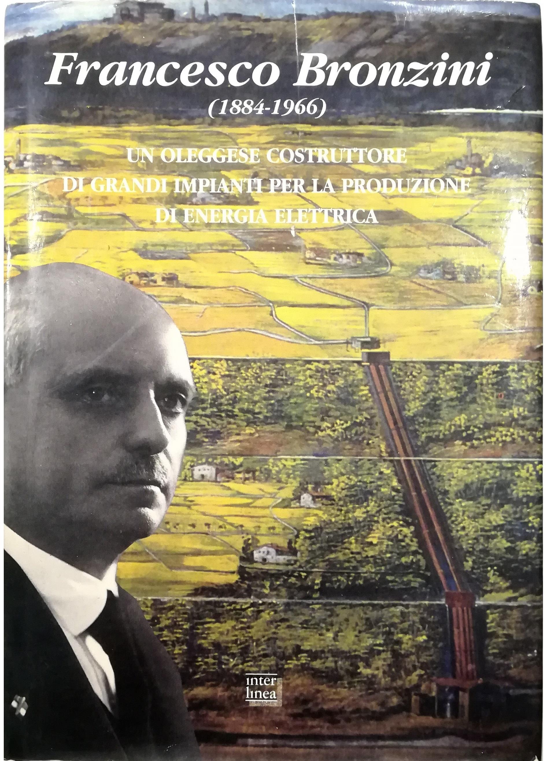 Francesco Bronzini. Un oleggese costruttore di grandi impianti per la produzione di energia elettrica