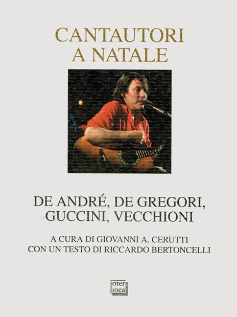 Cantautori a Natale. De Andrè, De Gregori, Guccini, Vecchioni - 2