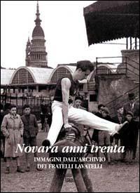 Novara anni Trenta. Immagini dell'archivio dei fratelli Lanatelli - copertina