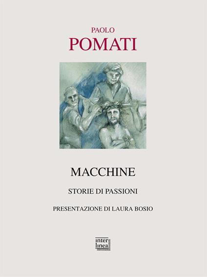 Macchine. Storie di passioni - Paolo Pomati - copertina