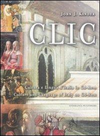 Clic. Cultura e lingua d'Italia. Ediz. italiana e inglese. CD-ROM - John J. Kinder - copertina
