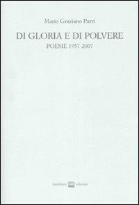 Di gloria e di polvere. Poesie 1957-2007 - Mario Graziano Parri - copertina