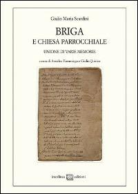 Briga e chiesa parrocchiale. Unione di varie memorie - Giulio M. Scardini - copertina