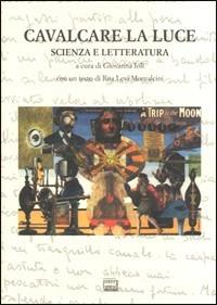 Cavalcare la luce. Scienza e letteratura - copertina