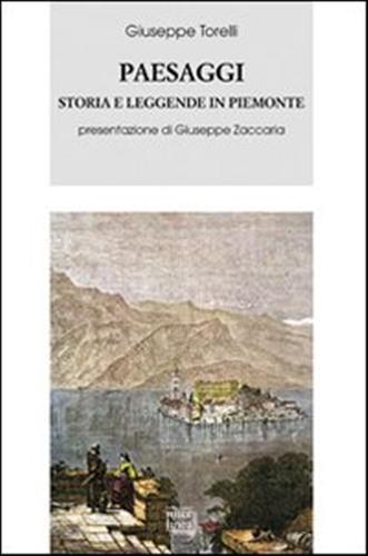 Paesaggi. Storia e leggende in Piemonte (rist. anast. Firenze, 1861) - Giuseppe Torelli - 2