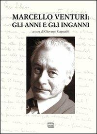Marcello Venturi. Gli anni e gli inganni. Atti del Convegno di studi (O-Molare, 26-27 giugno 2009) - copertina