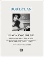 Bob Dylan. Play a song for me. Testimonianze