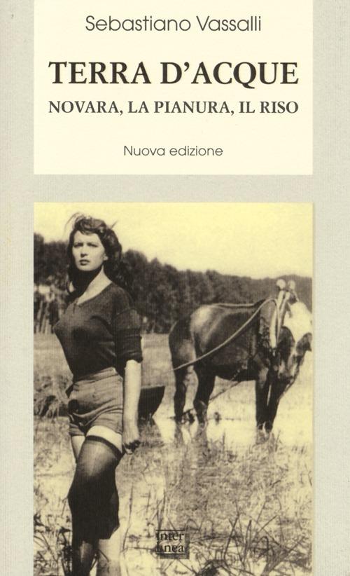 Terra d'acque. Novara, la pianura, il riso - Sebastiano Vassalli - copertina