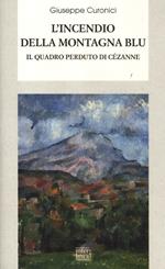 L' incendio della montagna blu. Il quadro perduto di Cézanne