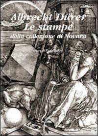 Albrecht Dürer. Le stampe della collezione di Novara. Ediz. illustrata - copertina