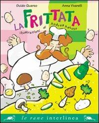 La frittata. Ediz. illustrata - Guido Quarzo,Anna Vivarelli - copertina