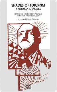 Shades of futurism. Futurismo in ombra - copertina