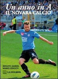 Un anno in A. Novara Calcio - Renato Ambiel,Mario Finotti - copertina