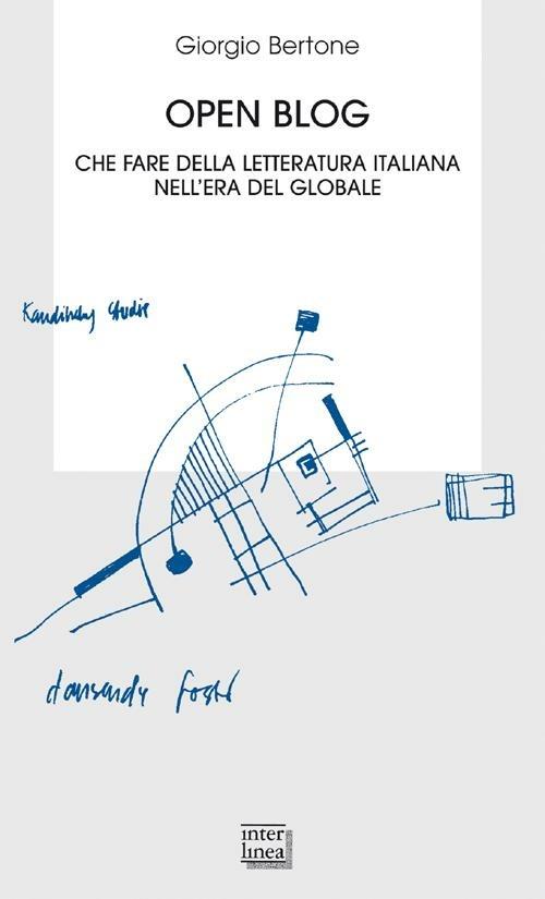 Open blog. Che fare della letteratura italiana nell'era del globale - Giorgio Bertone - copertina