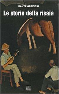 Le storie della risaia: La terra degli aironi-Una Topolino amaranto-Storie di brava gente-Nando dell'Andromeda - Dante Graziosi - copertina