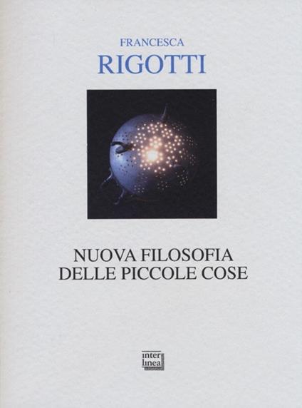 Nuova filosofia delle piccole cose - Francesca Rigotti - copertina