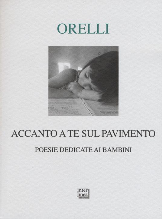 Accanto a te sul pavimento. Poesie dedicate ai bambini - Giovanni Orelli - copertina