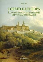 Loreto e l'Europa. La città «felice» negli itinerari dei viaggiatori stranieri