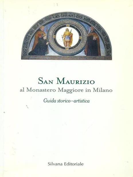 San Maurizio al Monastero Maggiore in Milano. Guida storico-artistica - 2