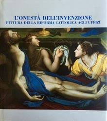 L'onestà dell'invenzione. Pittura della Riforma cattolica agli Uffizi