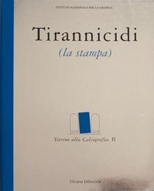 Tirannicidi. La stampa. Catalogo della mostra (Roma, maggio-giugno 2000; Torino, settembre-ottobre 2000)