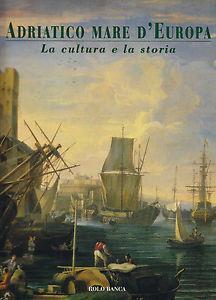 Adriatico e mare d'Europa. Vol. II