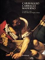 Caravaggio, Carracci e Maderno. La cappella Cerasi in S. Maria del Popolo a Roma