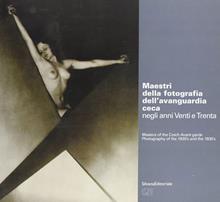 Maestri della fotografia d'avanguardia ceca 1920-1930