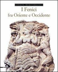 I fenici fra Oriente e Occidente - Enrico Acquaro - copertina