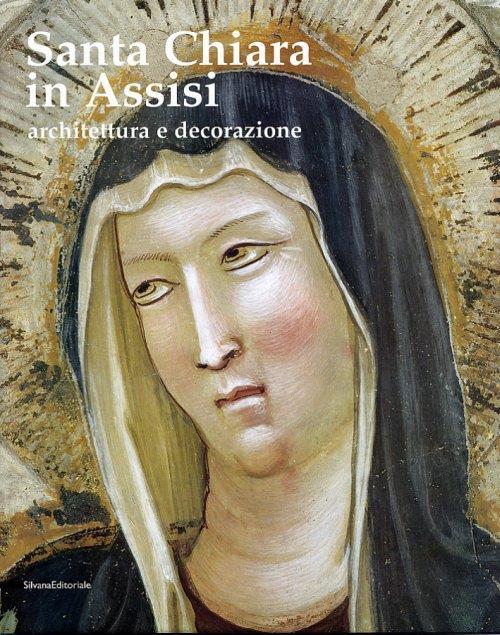 Santa Chiara in Assisi. Architettura e decorazione - copertina
