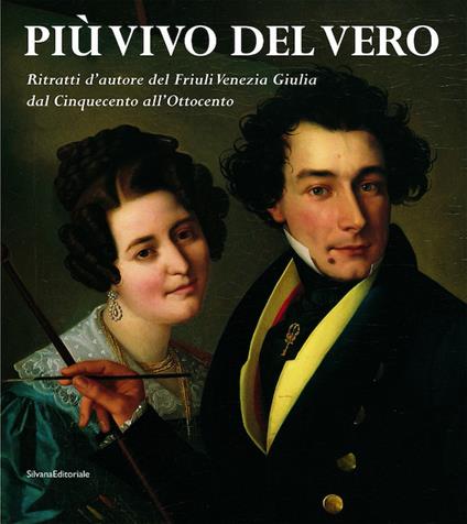 Più vivo del vero. Ritratti d'autore del Friuli Venezia Giulia. Catalogo della mostra (Pordenone, 11 ottobre 2003-11 gennaio 2004) - Giuseppe Bergamini,Caterina Furlan,Paolo Gioi - copertina